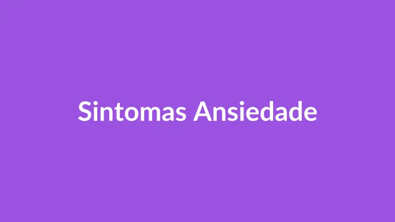 Qual o Sintoma da Ansiedade? Guia para Identificar